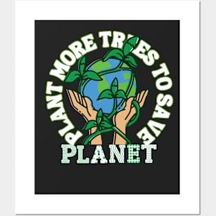 Plant more trees to save planet Posters and Art